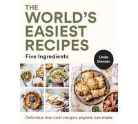 The World's Easiest Recipes – Five Ingredients: Quick & easy budget-friendly family recipes