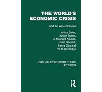 The World's Economic Crisis: and the Way of Escape (Sir Halley Stewart Trust: Lectures)