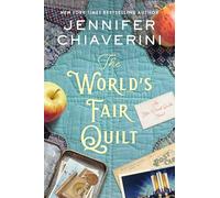 The World's Fair Quilt : An ELM Creek Quilts Novel