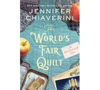 The World's Fair Quilt : An Elm Creek Quilts Novel