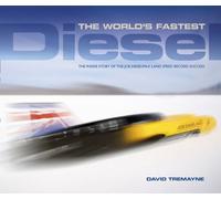 The World's Fastest Diesel: The Inside Story of the JCB Dieselmax Land Speed Record Success