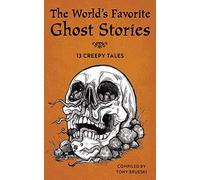 The World's Favorite Ghost Stories: 13 Creepy Tales