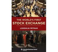 The World's First Stock Exchange (Columbia Business School Publishing)