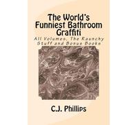 The World's Funniest Bathroom Graffiti: All Volumes, The Raunchy Stuff and Bonus Books