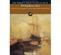 THE WORLD'S GREAT CLASSICAL MUSIC TCHAIKOVSKY INTERMEDIATE/ADVANCED: Piano Solo