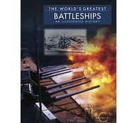 The World's Greatest Battleships: An Illustrated History