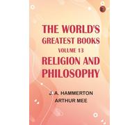 The World's Greatest Books -- Volume 13 -- Religion and Philosophy