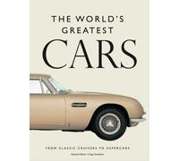 The World's Greatest Cars : 250 of the most memorable automobiles