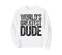 The World's Greatest Dude Sweatshirt