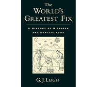 The World's Greatest Fix: A History of Nitrogen and Agriculture by G. J. ...