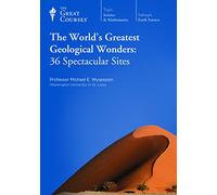 The World's Greatest Geological Wonders: 36 Spectacular Sites