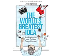 The World's Greatest Idea: The Fifty Greatest Ideas That Have Changed Humanity
