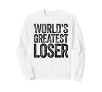 The World's Greatest Loser Sweatshirt