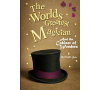 The Worlds Greatest Magician and the Cabinet of Wonders