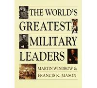 The World's Greatest Military Leaders