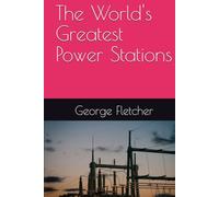 The World's Greatest Power Stations