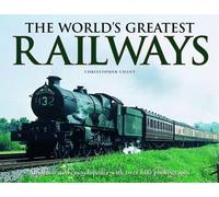 The World's Greatest Railways: An Illustrated Encyclopedia with Over 600 Photographs
