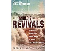 The World's Greatest Revivals: How Man's Desperation Begins Waves of Revival: How Man's Desperation Begins Waves of Revival.... Including Yours