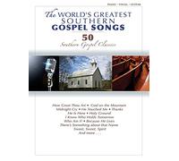 The World's Greatest Southern Gospel Songs: 50 Southern Gospel Classics: Piano / Vocal / Guitar