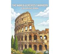 The World's Greatest Wanders Coloring Book 2026: The World's Greatest Wonders Coloring Book 2026: A Creative Journey Through Famous Landmarks, ... Facts, 30+ Coloring Pages, 7x10 Inches