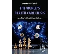 The World's Health Care Crisis : Geopolitical and Climate Change Challenges