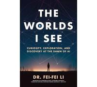 The Worlds I See: Curiosity, Exploration, and Discovery at the Dawn of AI