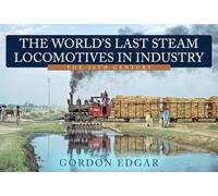 The World's Last Steam Locomotives in Industry: The 20th Century