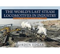 The World's Last Steam Locomotives in Industry: The 21st Century