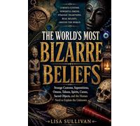 The World's Most Bizarre Beliefs