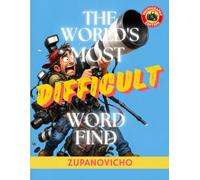 The World's Most Difficult Word Find: Photography Edition: 69 Brutally Hard Word Puzzles for Photographers Who Think They Can Trust Their Eyes