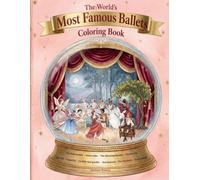 The World's Most Famous Ballets Coloring Book: Ten Classical Ballets with Coloring Scenes and Story Introductions (Bella’s Big Adventures)