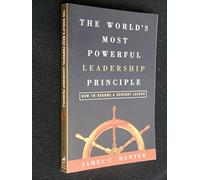The World's Most Powerful Leadership Principle How to Become a Servant Leader