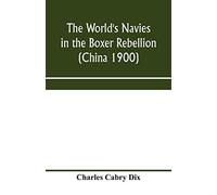 The world's navies in the Boxer rebellion (China 1900)