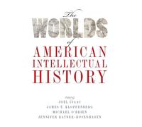 The Worlds of American Intellectual History 9780190459475 | Brand New
