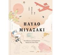 The Worlds of Hayao Miyazaki: The Influences an. Rapold, Rapold,.#+,.#