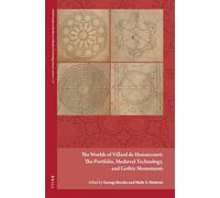 The Worlds of Villard de Honnecourt: The Portfolio, Medieval Technology, and Gothic Monuments: 15 (Avista Studies in the History of Medieval Technology, Scienc)