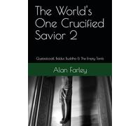 The World's One Crucified Savior 2: Quetzalcoatl, Baldur, Buddha & The Empty Tomb