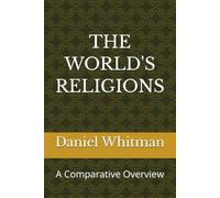 The World's Religions: A Comparative Overview (The Historical Inquiry Series)