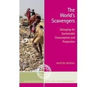 The World's Scavengers: Salvaging for Sustainable Consumption and Production (Globalization and the Environment)