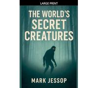 The World's Secret Creatures