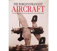 The World's Strangest Aircraft: A Collection of Weird & Wonderful Flying Machines