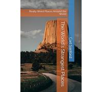 The World's Strangest Places: Really Weird Places Around the World