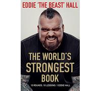 The World's Strongest Book: Ten Lessons in Strength and Resilience from the Legendary Strongman