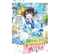 The World's Strongest Witch, Vol. 2 (light novel) : I’m Starting My Free Life in a World Where Only I Can See the Online Strategy Guide