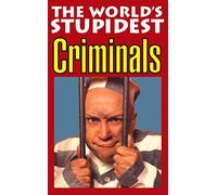 The World's Stupidest Criminals