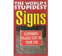 The World's Stupidest Signs (The World's Stupidest series)