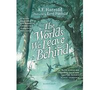 The Worlds We Leave Behind: SHORTLISTED FOR THE YOTO CARNEGIE MEDAL FOR ILLUSTRATION