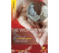 The World's Wife: York Notes Advanced - everything you need to study and prepare for the 2025 and 2026 exams