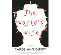 The World's Wife: Poems
