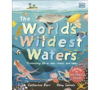 The World's Wildest Waters : Protecting Life in Seas, Rivers, and Lakes